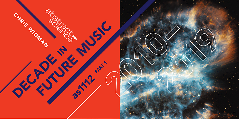 2010–2019 decade in future music abstract science chicago